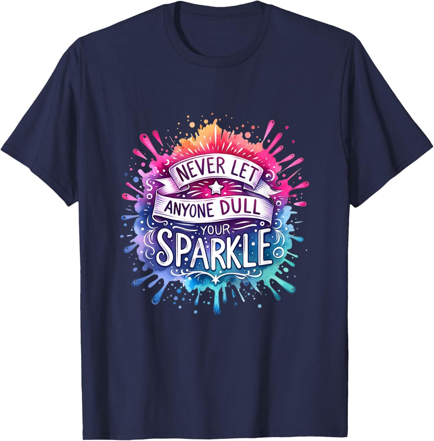 Never Let Anyone Dull Your Sparkle Funny Inspirational Quote T-Shirt - T-Shirt | Navy