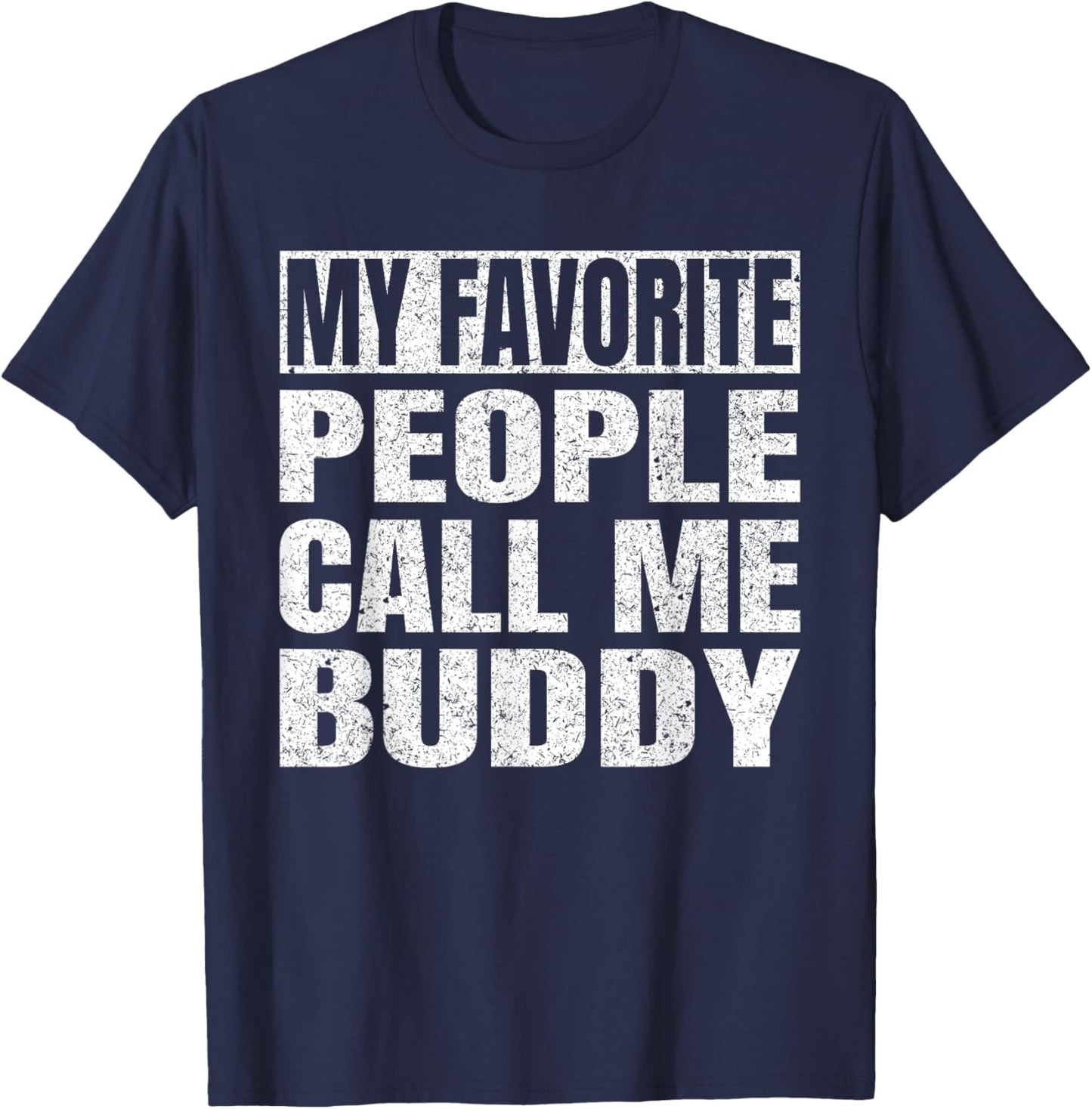 My Favorite People Call Me Buddy Grandfather Fathers Day T-Shirt - T-Shirt | Navy