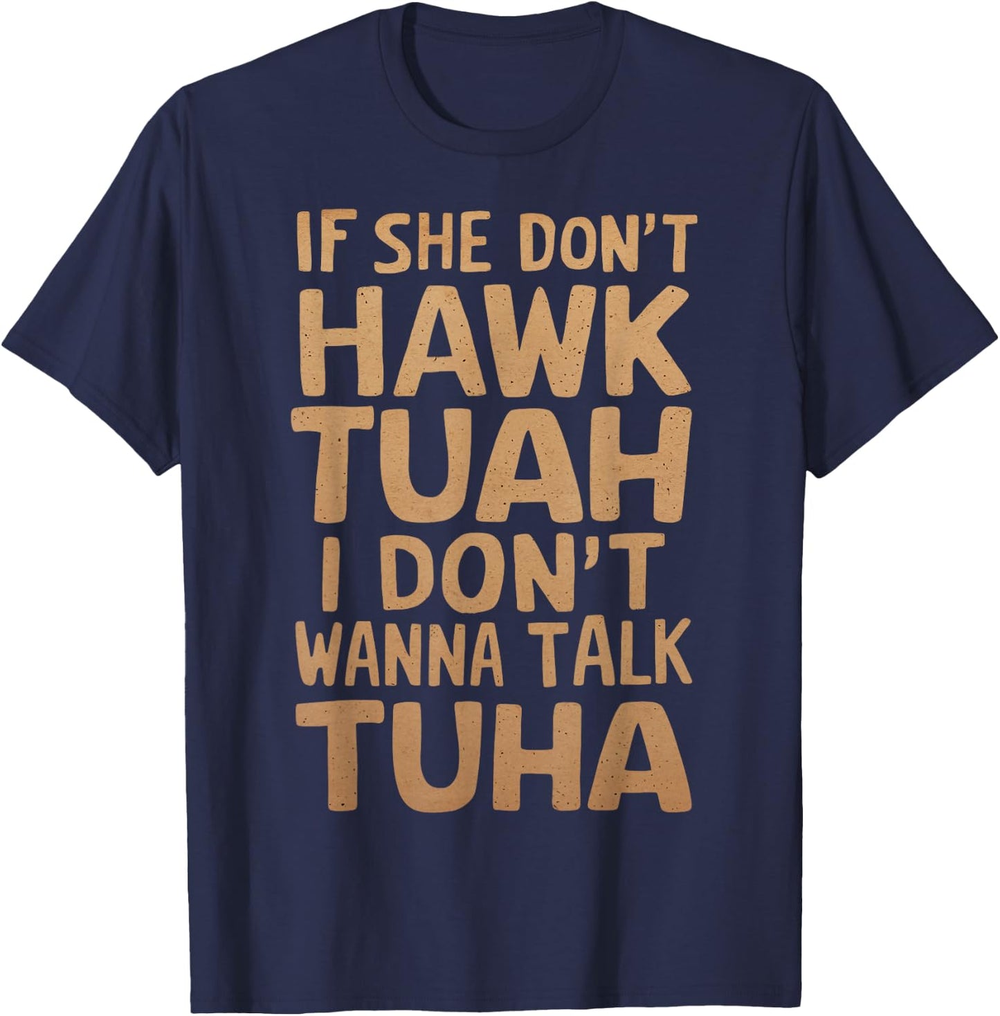 If She Don't Hawk Tush I Don't Wanna Talk Tuah Funny Vintage T-Shirt - T-Shirt | Navy
