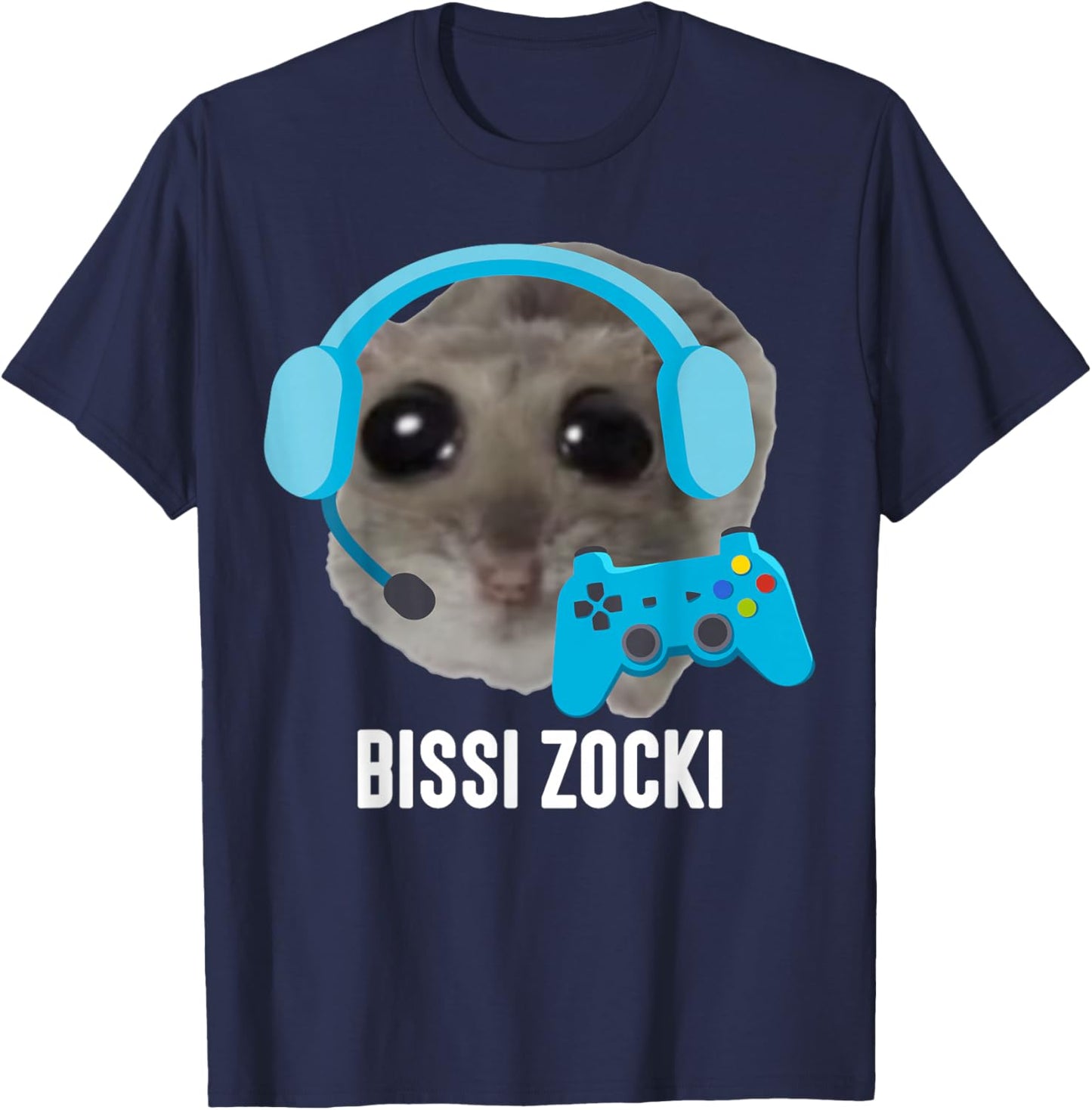 Bissi Zocki X Sad Hamster Meme Gaming Gamer Gamer , black T-Shirt - T-Shirt | Navy