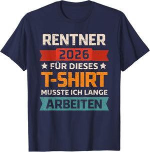 Rentner 2026 Rente Für Dieses Musste Ich Lange Arbeiten T-Shirt - T-Shirt | Navy