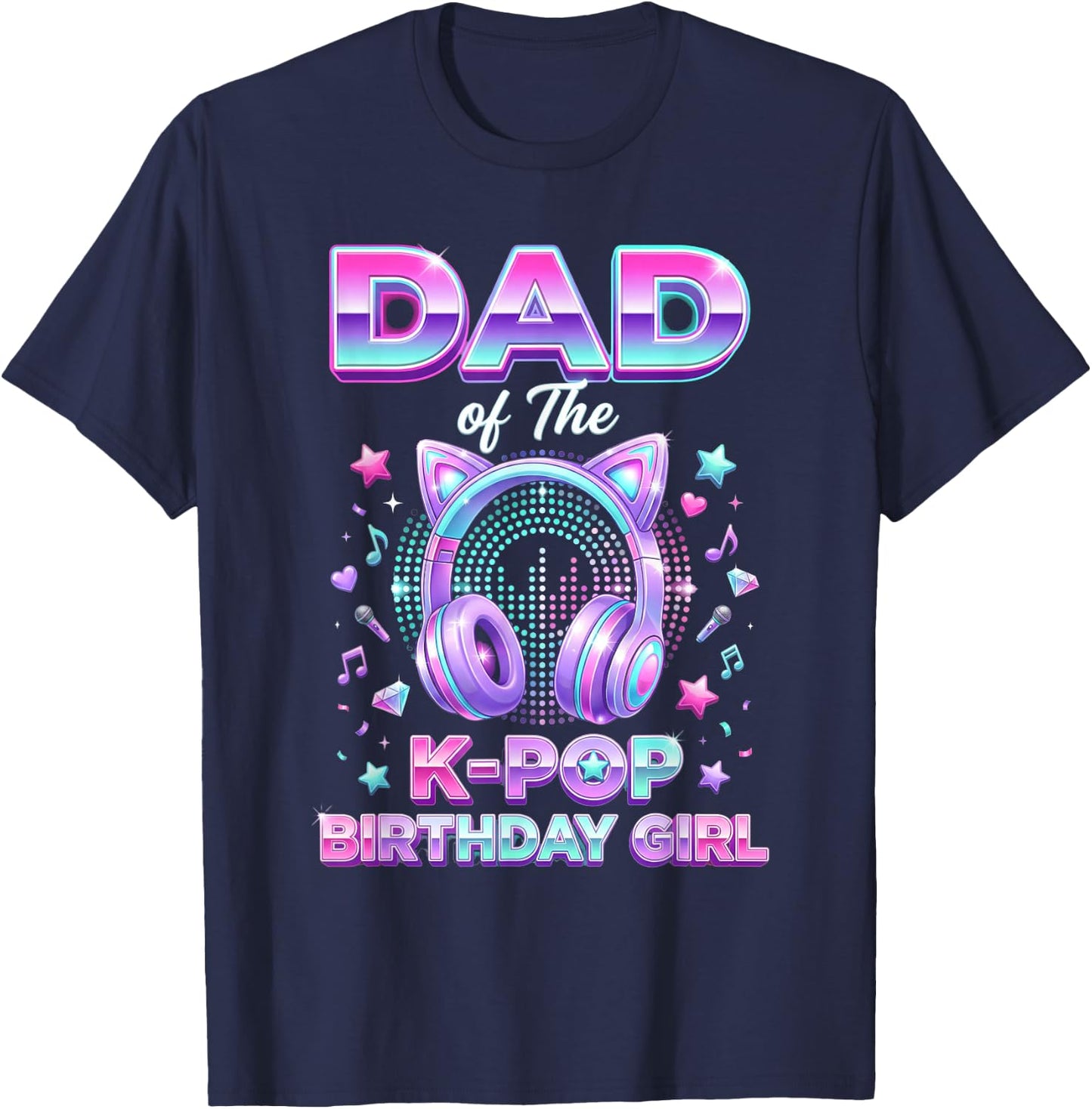 Korean Pop Music Girl Father Dad of The K-Pop Birthday Girl T-Shirt - T-Shirt | Navy