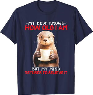 My Body Knows How Old I Am But My Mind Refuses To Believe T-Shirt - T-Shirt | Navy