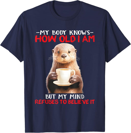 My Body Knows How Old I Am But My Mind Refuses To Believe T-Shirt - T-Shirt | Navy