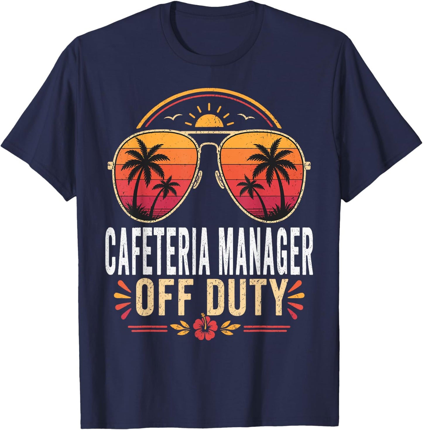 Cafeteria Manager Off Duty Summer Sunglasses Vacation T-Shirt - T-Shirt | Navy
