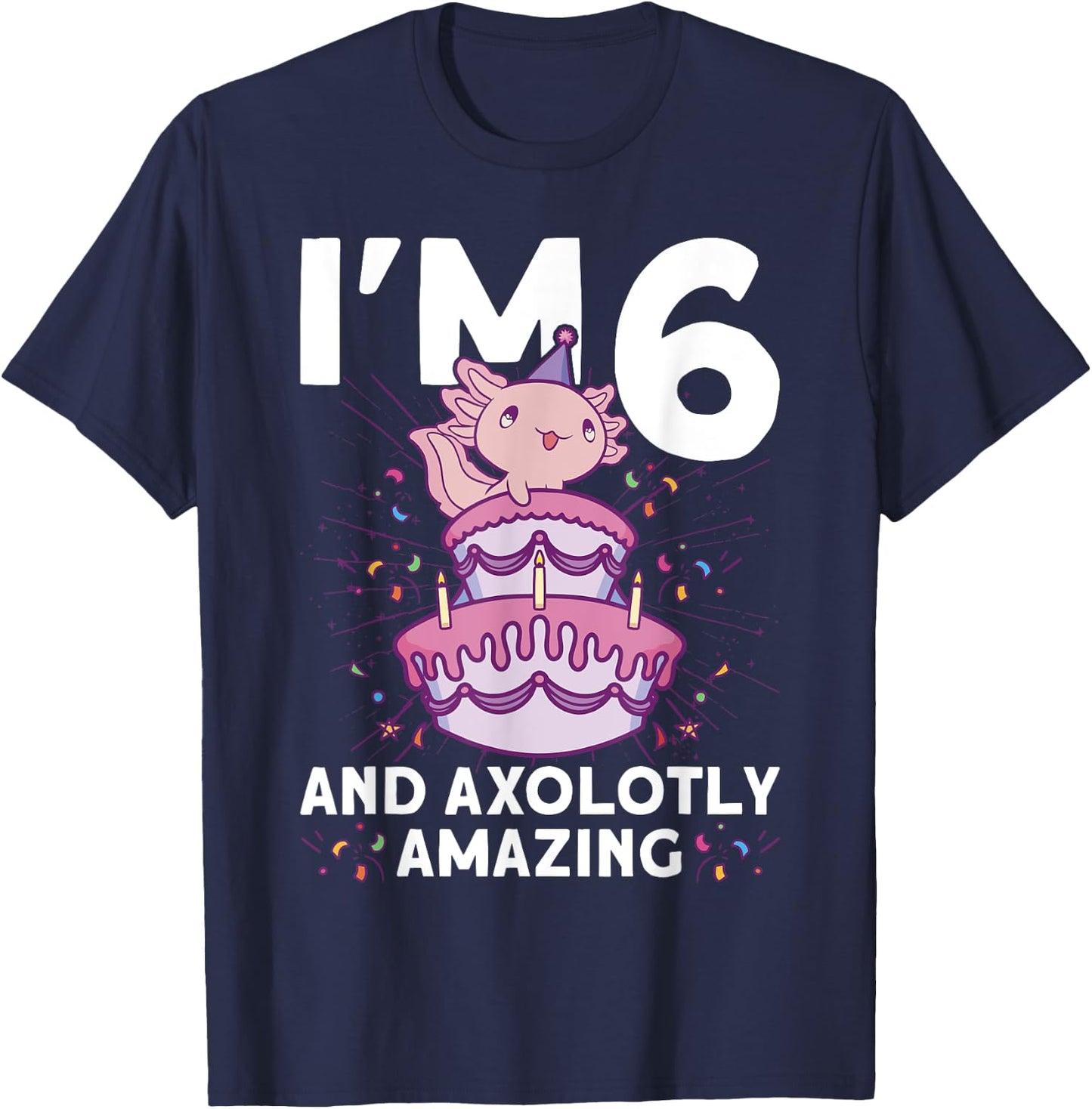 I'm 6 bday Axolotl party cute 6th Birthday Kids Axolotl T-Shirt - T-Shirt | Navy
