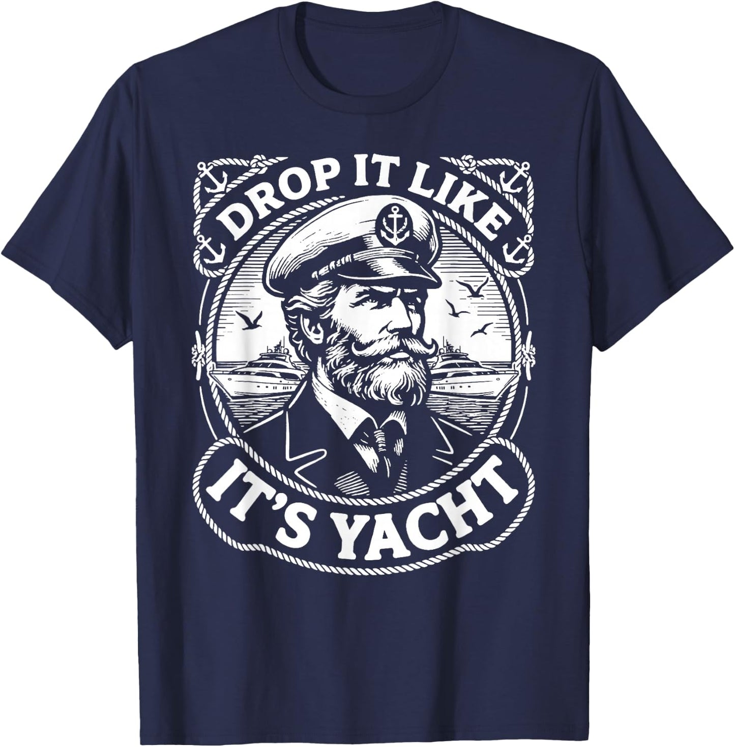 Funny Nautical Theme Drop It Like It's Yacht Captain T-Shirt - T-Shirt | Navy