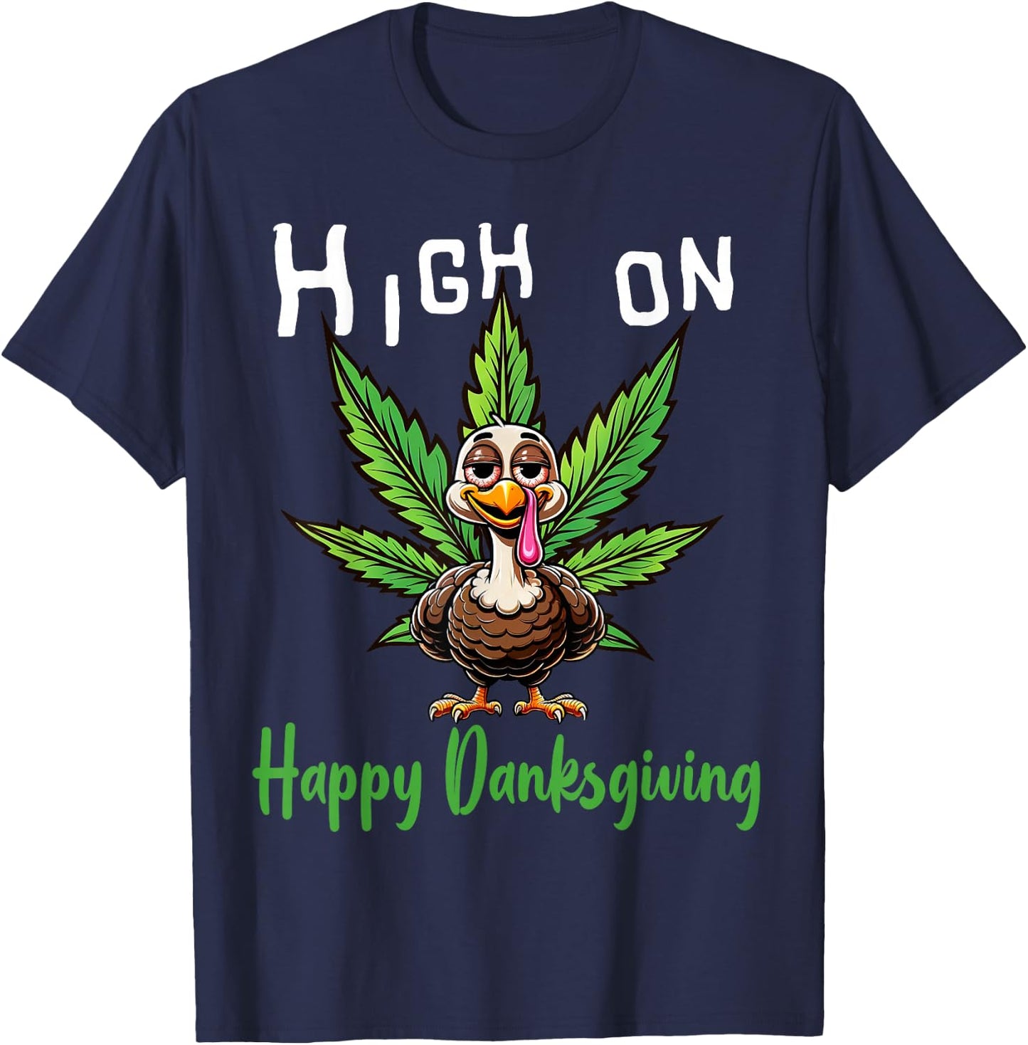 Funny Thanksgiving Weed Stoned Turkey 420 Cannabis Smoker T-Shirt - T-Shirt | Navy