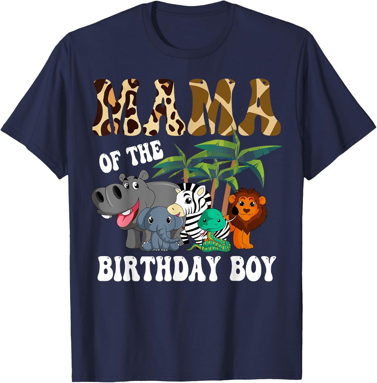 Mama of the Birthday Boy Zoo Bday Safari Celebration T-Shirt - T-Shirt | Navy