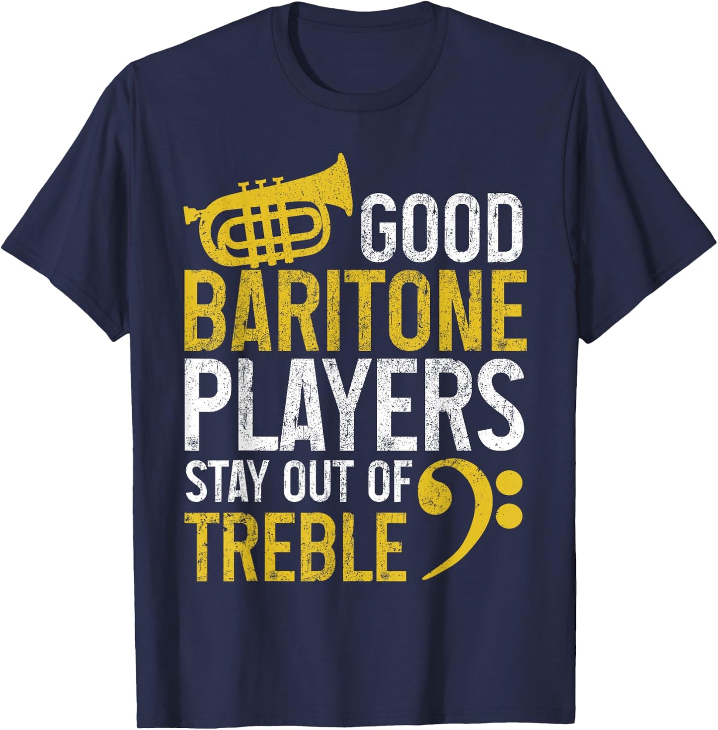 Baritone Players Stay Out Of Treble Funny Brass Instrument T-Shirt - T-Shirt | Navy