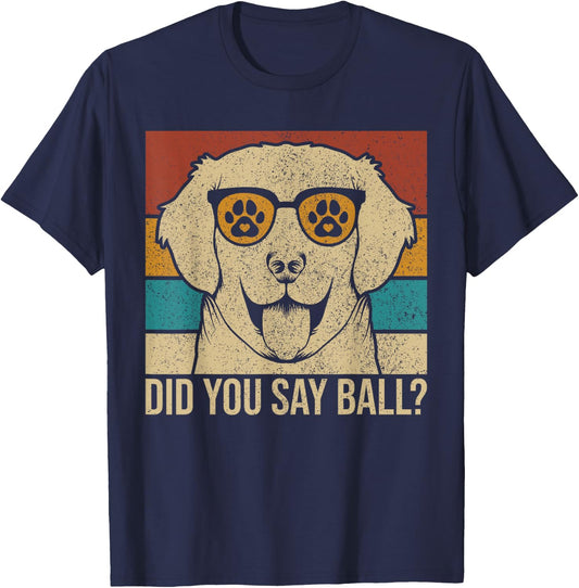 Did You Say Ball? Dog Lover Lab Owner Pet Labrador Retriever T-Shirt - T-Shirt | Navy