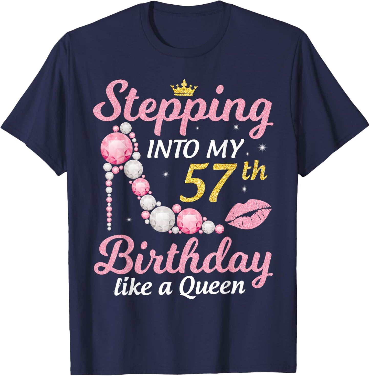 Stepping Into My 57th Birthday Like A Queen Happy To Me Mom T-Shirt - T-Shirt | Navy