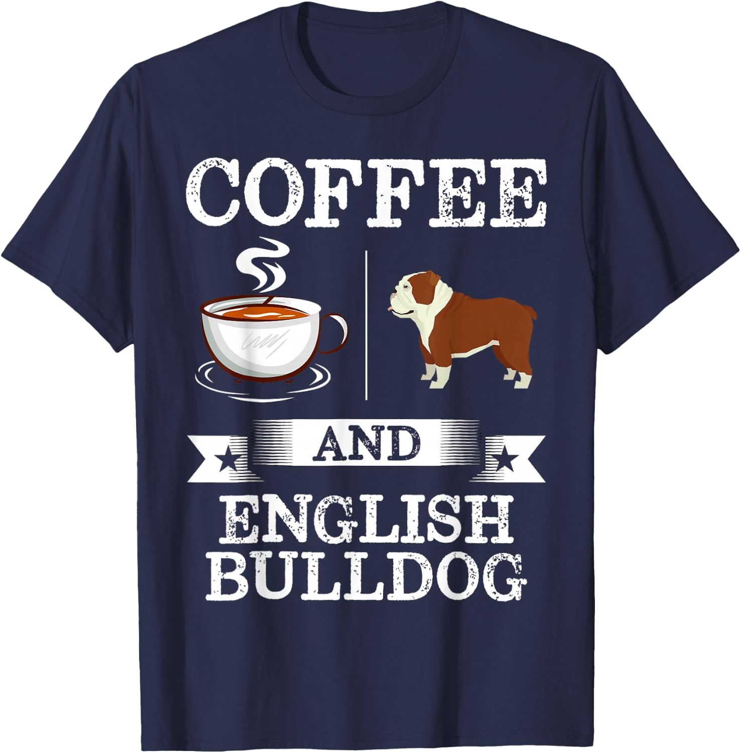 English bulldog Shirt Coffee And English bulldog Cute Gift T-Shirt - T-Shirt | Navy