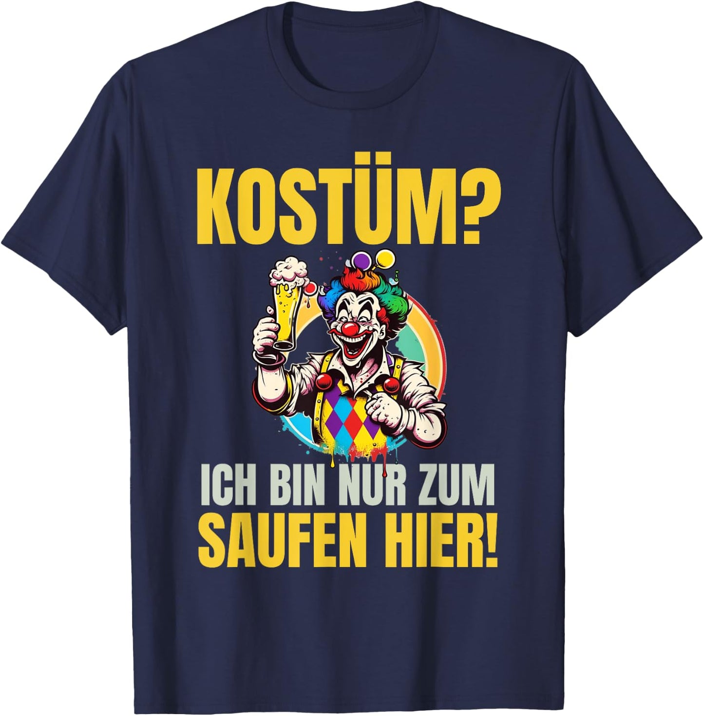 Costume "Ich Bin Nur Zum Saufen Hier!" - Carnival Costume , black T-Shirt - T-Shirt | Navy