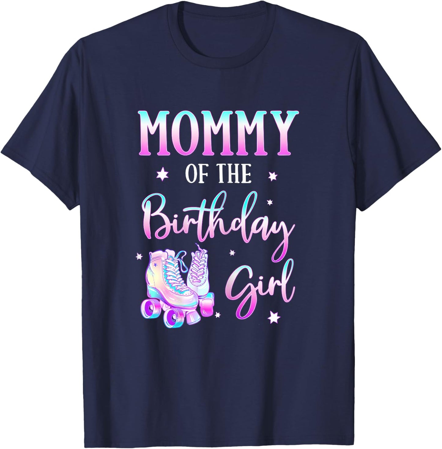 Mommy of the Birthday Girl Rolling Skate Bday Theme Family T-Shirt - T-Shirt | Navy