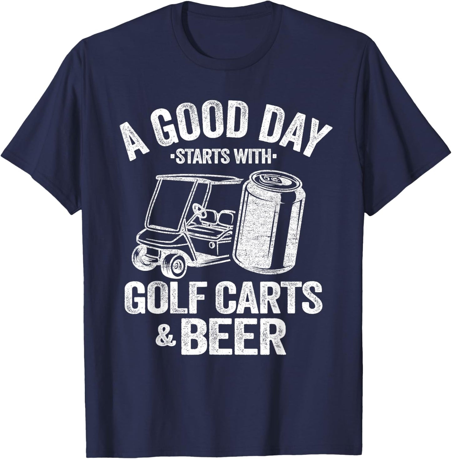 A Good Day Starts with Golf Carts and Beer Funny Golfing T-Shirt - T-Shirt | Navy