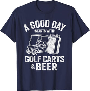 A Good Day Starts with Golf Carts and Beer Funny Golfing T-Shirt - T-Shirt | Navy