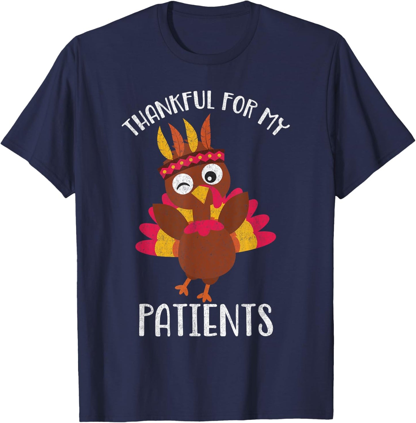 Thankful for My Patients Thanksgiving Shirt T-Shirt - T-Shirt | Navy