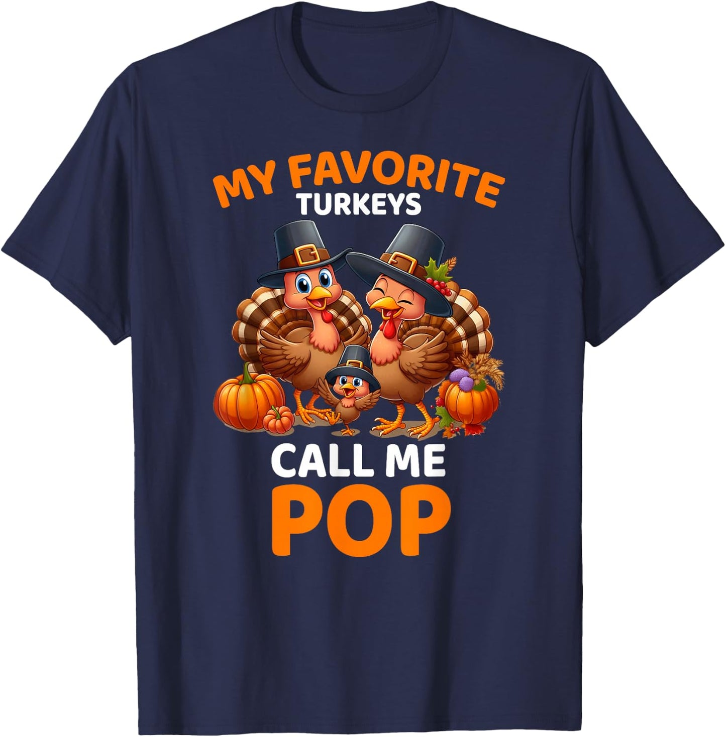 My Favorite Turkeys Call Me Pop, Funny Thanksgiving T-Shirt - T-Shirt | Navy