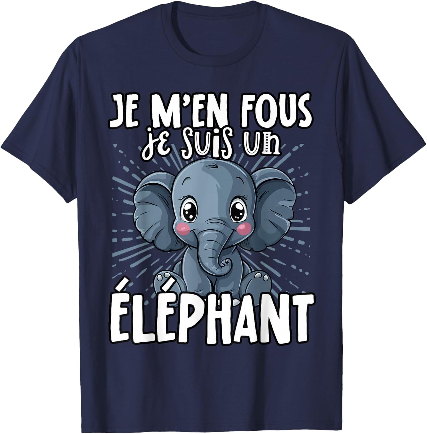 Je M'en Fous Je Suis Un Elephant - Sweet Elephant , Black, S T-Shirt - T-Shirt | Navy