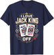 Poker Player I Love Jack King Off Funny Poker Tournament T-Shirt - T-Shirt | Navy