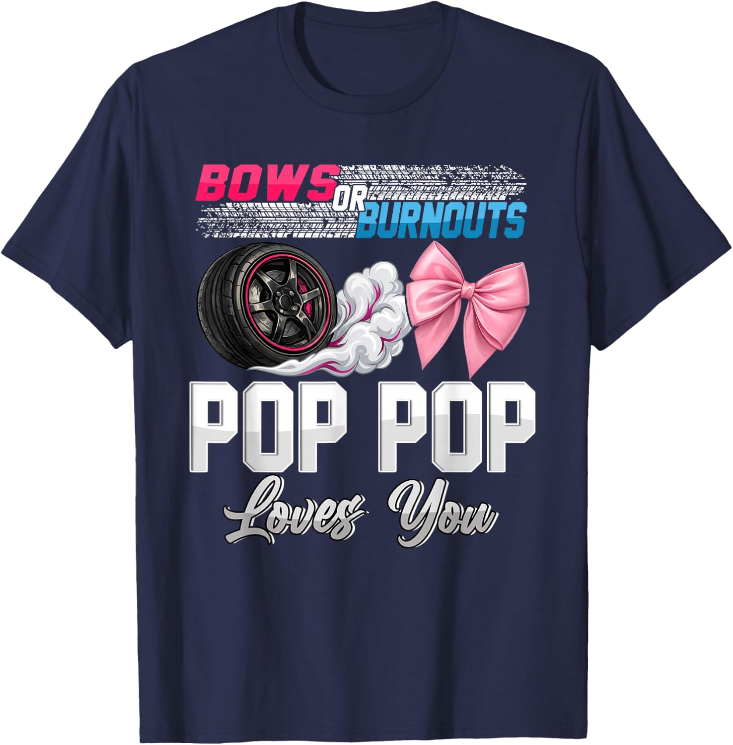 Burnouts or Bows Pop Pop Loves You Gender Reveal Party T-Shirt - T-Shirt | Navy