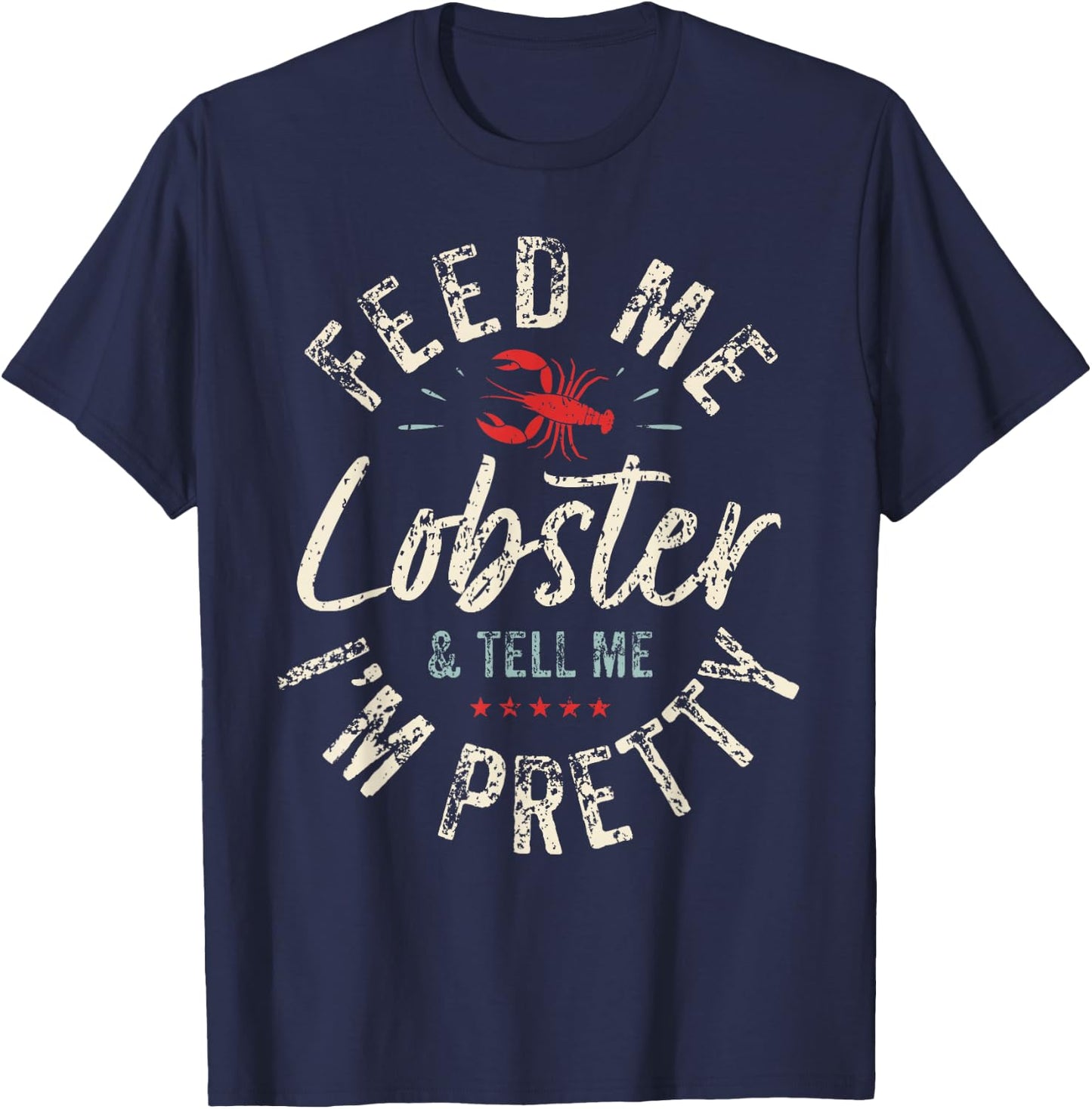 Feed Me Lobster I Woman Lobster Girl I Lobster Lover T-Shirt - T-Shirt | Navy