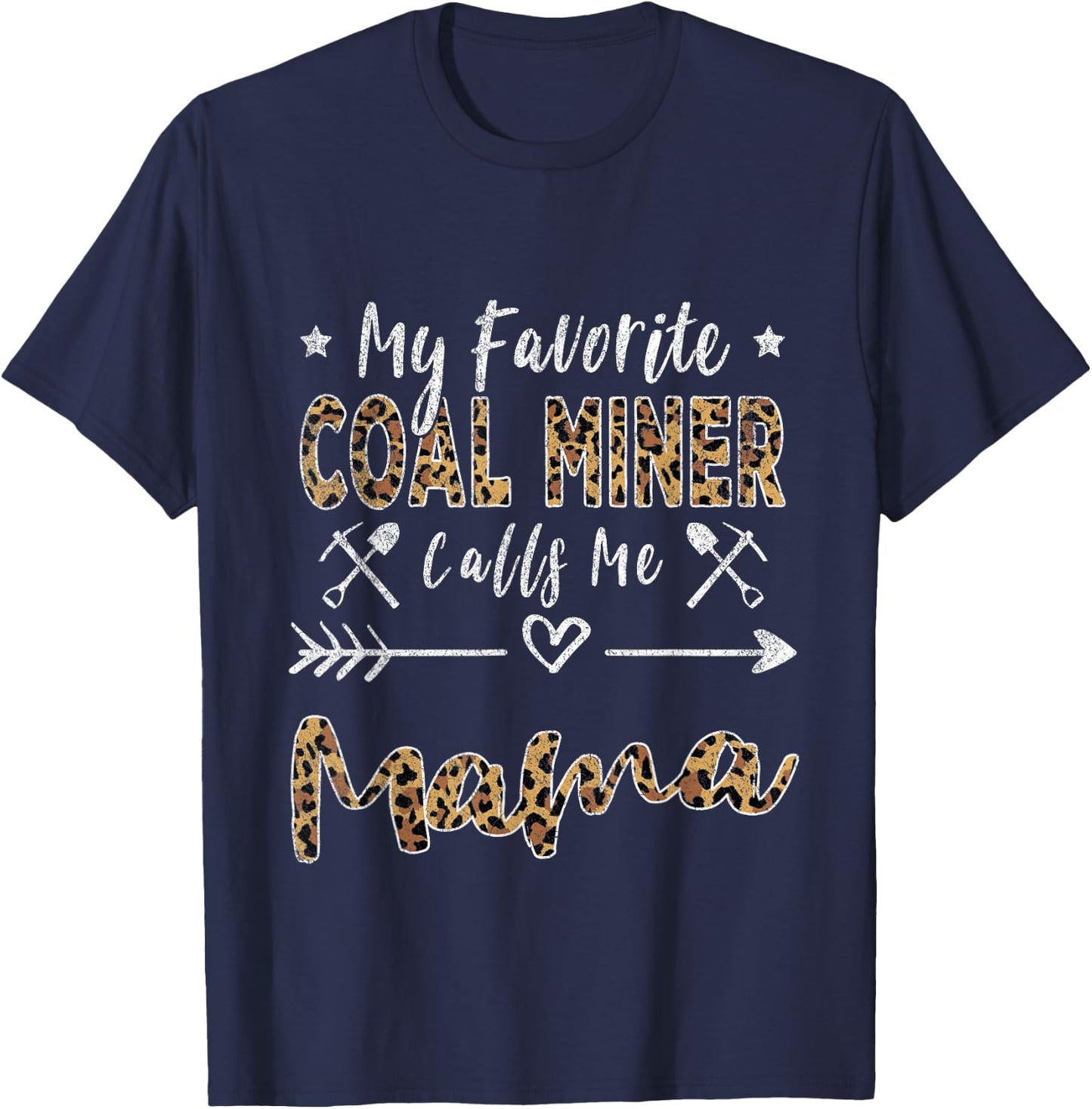 My Favorite Coal Miner Calls Me Mama Mom Mothers Day Leopard T-Shirt - T-Shirt | Navy