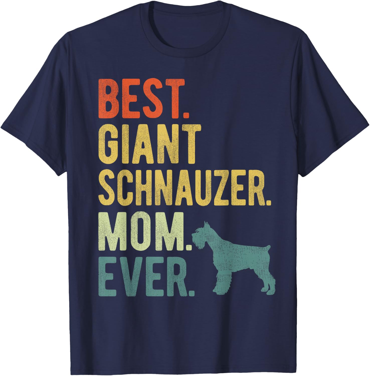 Best Giant Schnauzer Mom Ever Dog Lovers Mother's Day T-Shirt - T-Shirt | Navy
