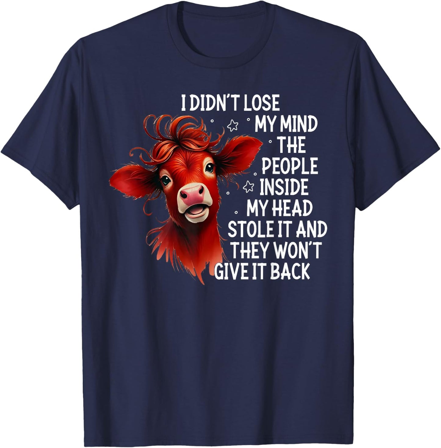 Cow I Didn't Lose My Mind The People Inside My Head Stole It T-Shirt - T-Shirt | Navy
