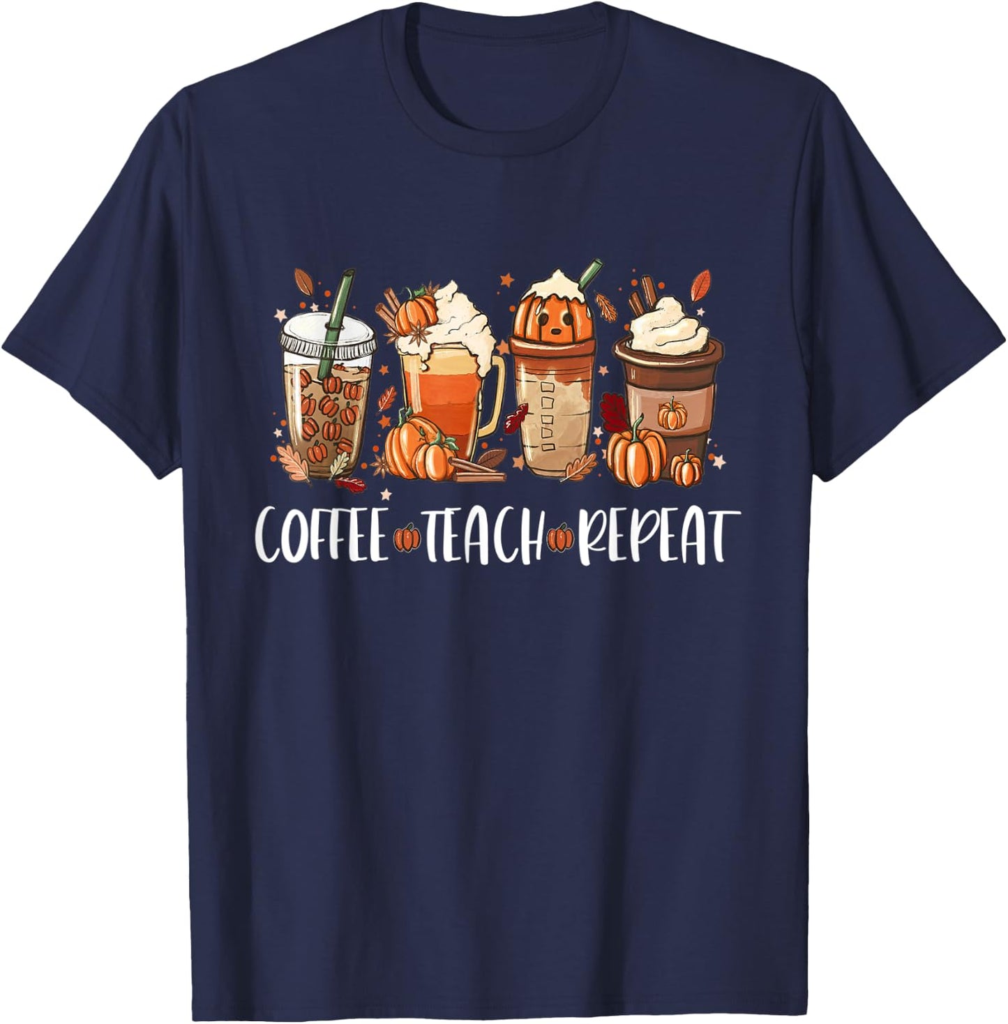 Coffee Teach Repeat Halloween Pumpkin Spice T-Shirt - T-Shirt | Navy