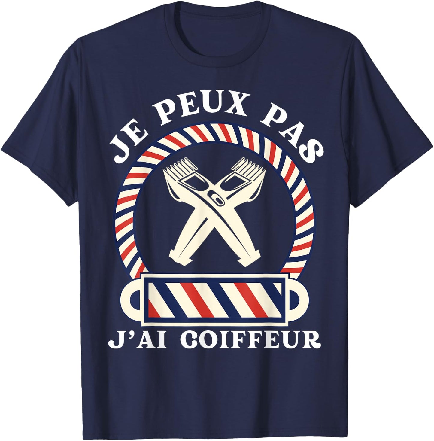 Je Peux Pas, J'ai Coiffeur Gift Humour Hairdresser , Black, S T-Shirt - T-Shirt | Navy