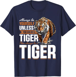 Funny Tiger Animal Always Be Yourself Unless You Can Be A T-Shirt - T-Shirt | Navy