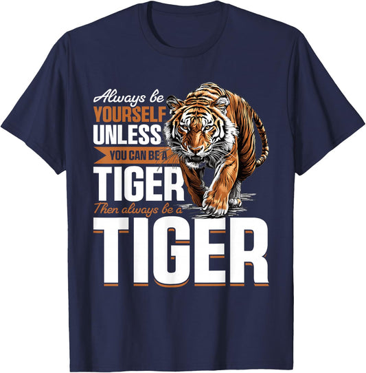 Funny Tiger Animal Always Be Yourself Unless You Can Be A T-Shirt - T-Shirt | Navy