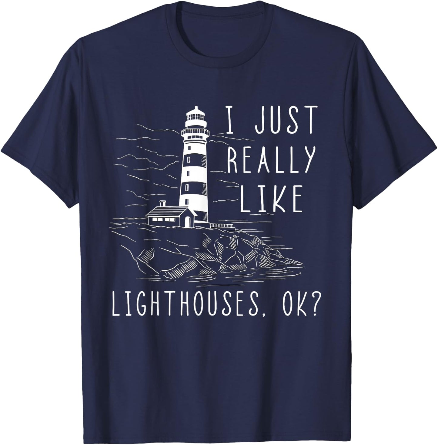 Lighthouse I Just Really Like Lighthouses Seaside Boating T-Shirt - T-Shirt | Navy