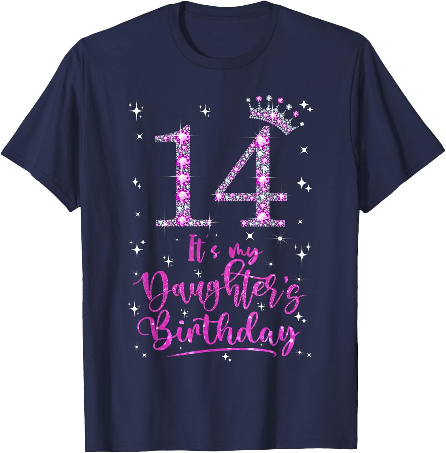 14 It's My Daughter's Birthday Pink Crown 14 Years Old T-Shirt - T-Shirt | Navy