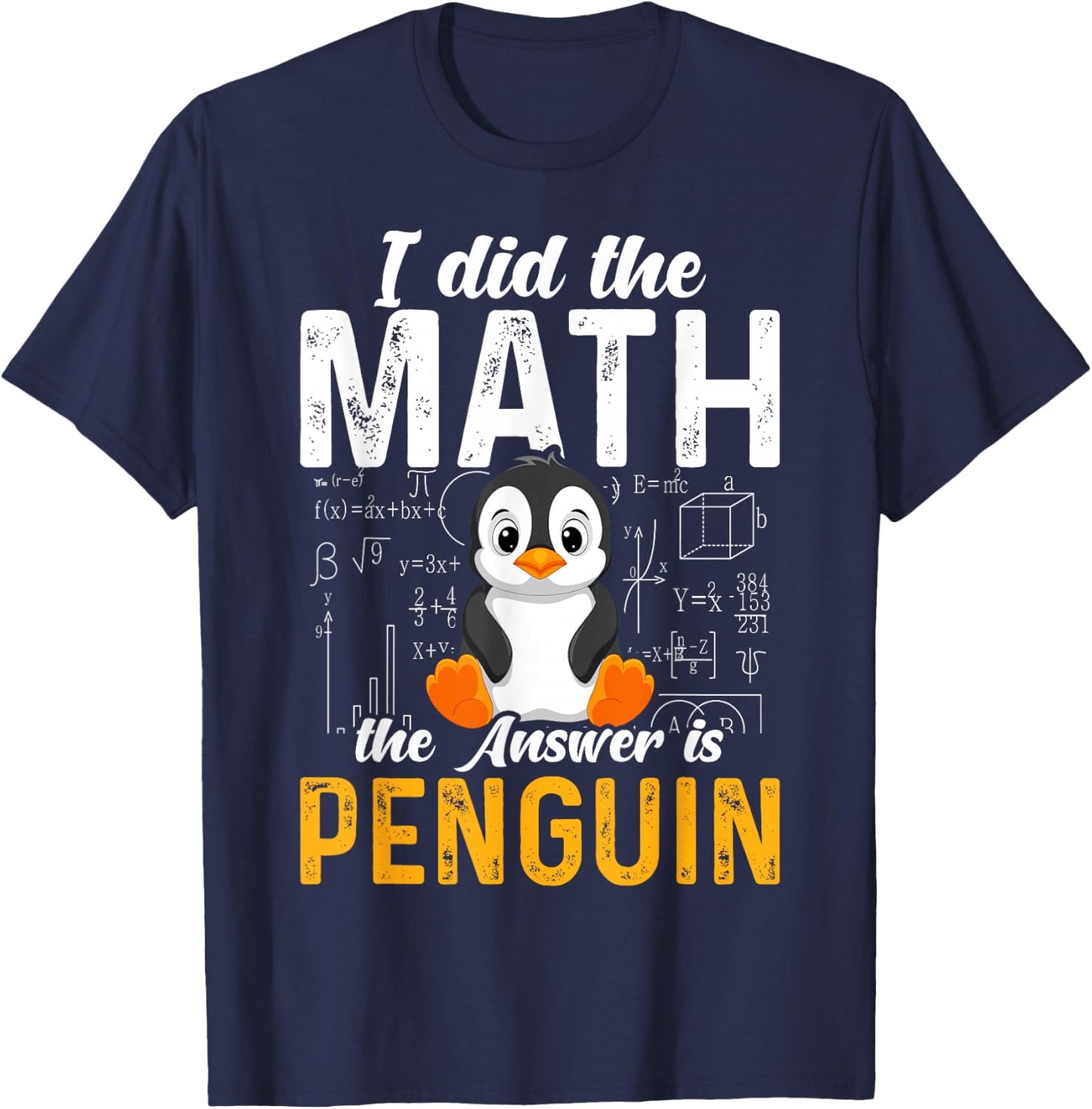 I Did the Math the Answer Is Penguin Funny Penguin Lover T-Shirt - T-Shirt | Navy