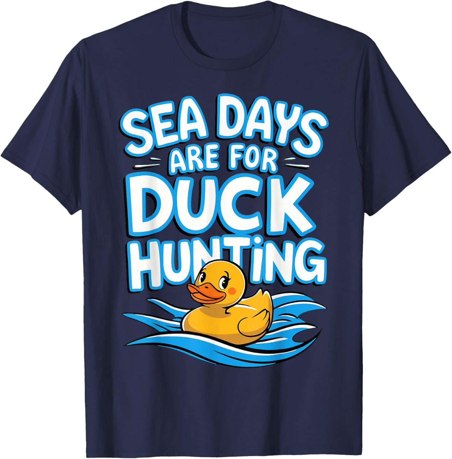 Sea Days Are For Duck Hunting T-Shirt - T-Shirt | Navy