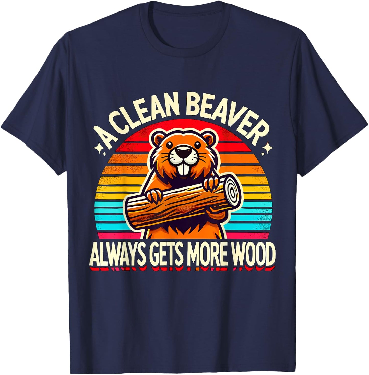 Beaver A clean Beaver always gets more Wood T-Shirt - T-Shirt | Navy