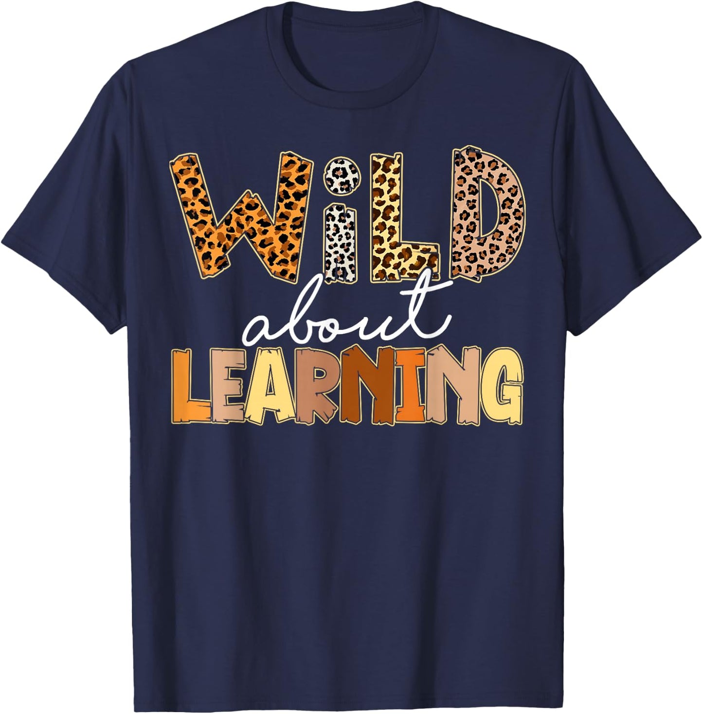 Wild About Learning Leopard Print First Day Of School Gifts T-Shirt - T-Shirt | Navy
