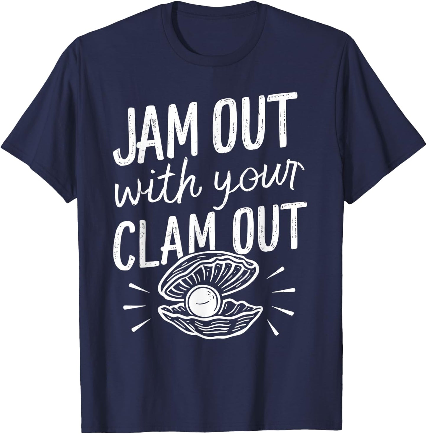 Jam Out With Your Clam Out Funny T-Shirt - T-Shirt | Navy