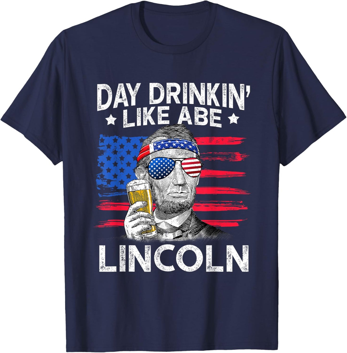 Day Drinking Like Abe Lincoln 4Th Of July Shirt Gift T-Shirt - T-Shirt | Navy