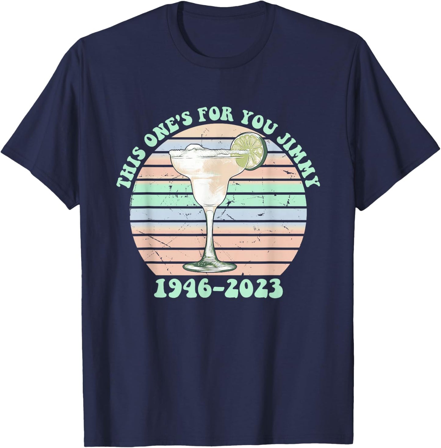 This One's For You Jimmy 1946-2023 Drinking Lover Hippie T-Shirt - T-Shirt | Navy