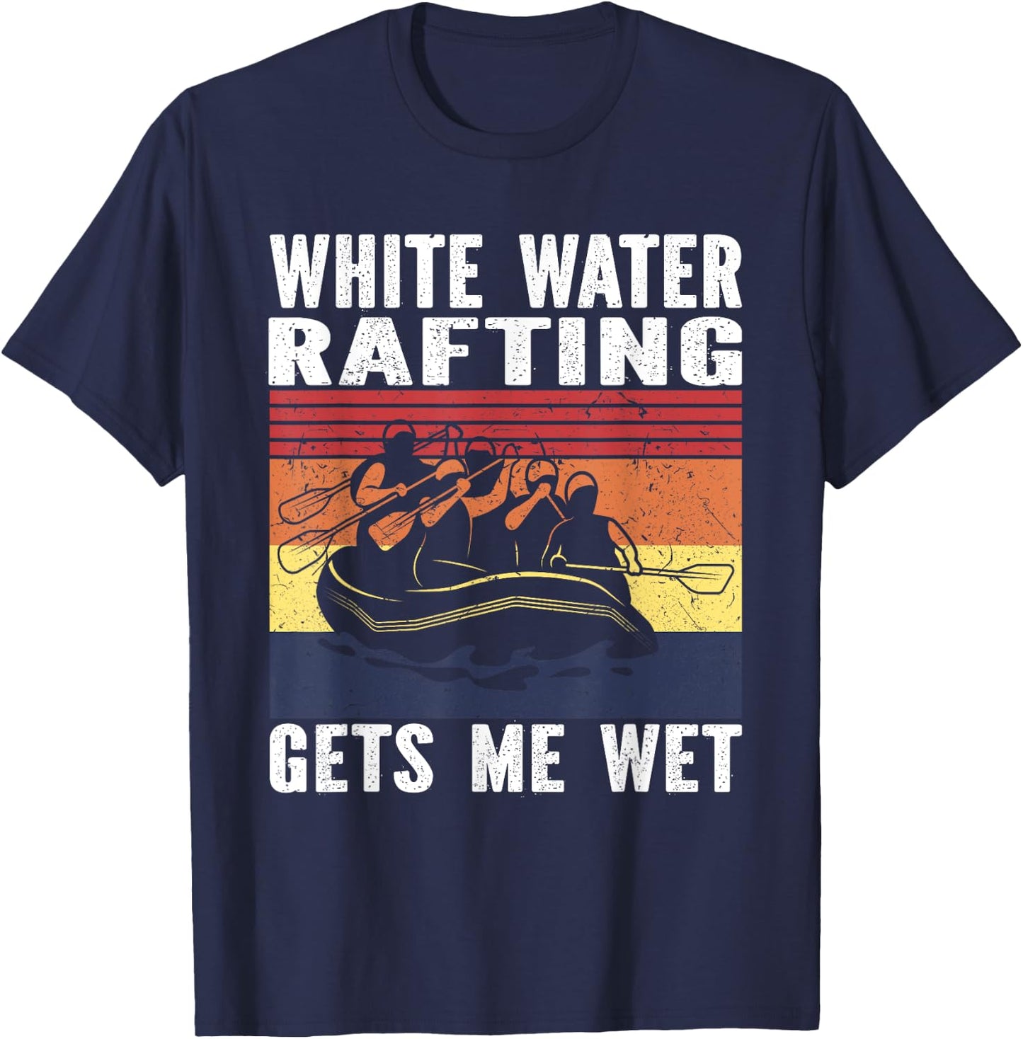 Whitewater Rafting Gets me wet White water Rafting T-Shirt - T-Shirt | Navy