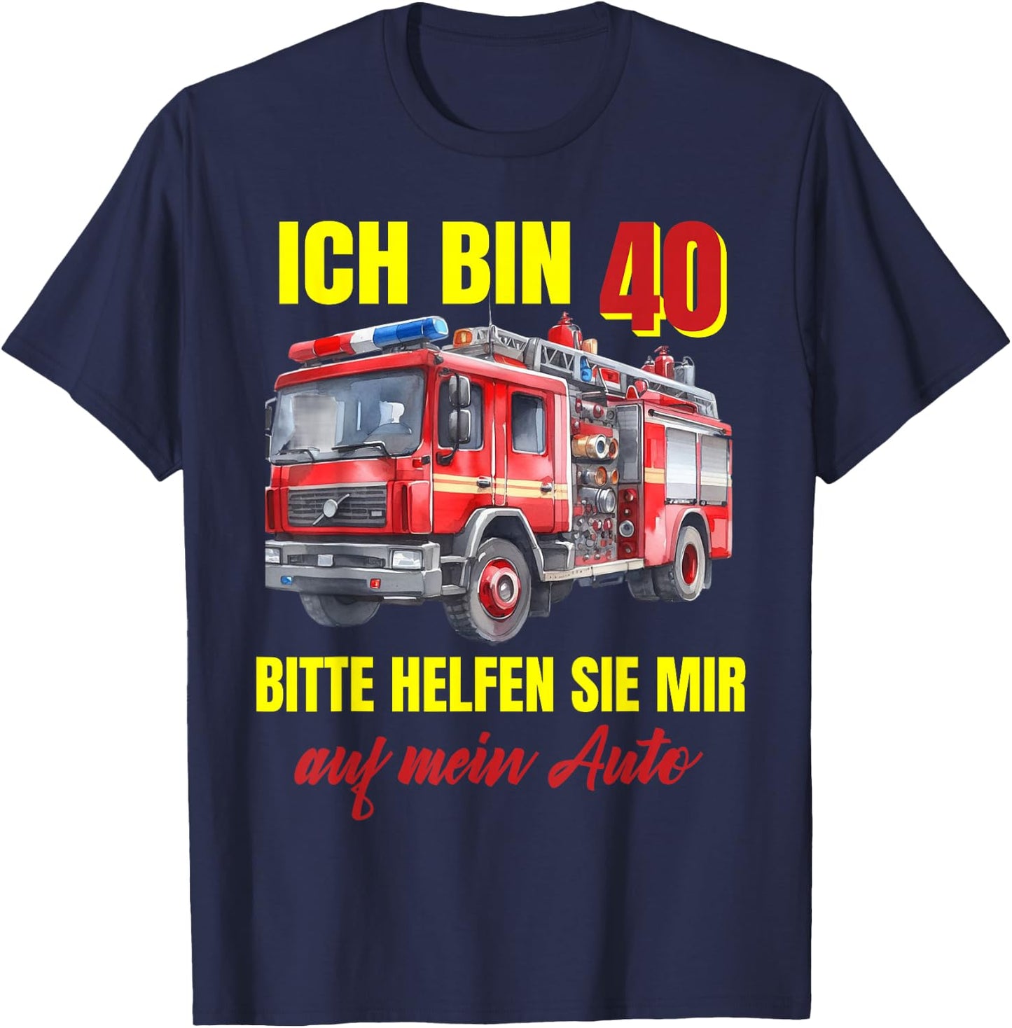40th Birthday Man Woman Gift Funny Fire Brigade , blue T-Shirt - T-Shirt | Navy