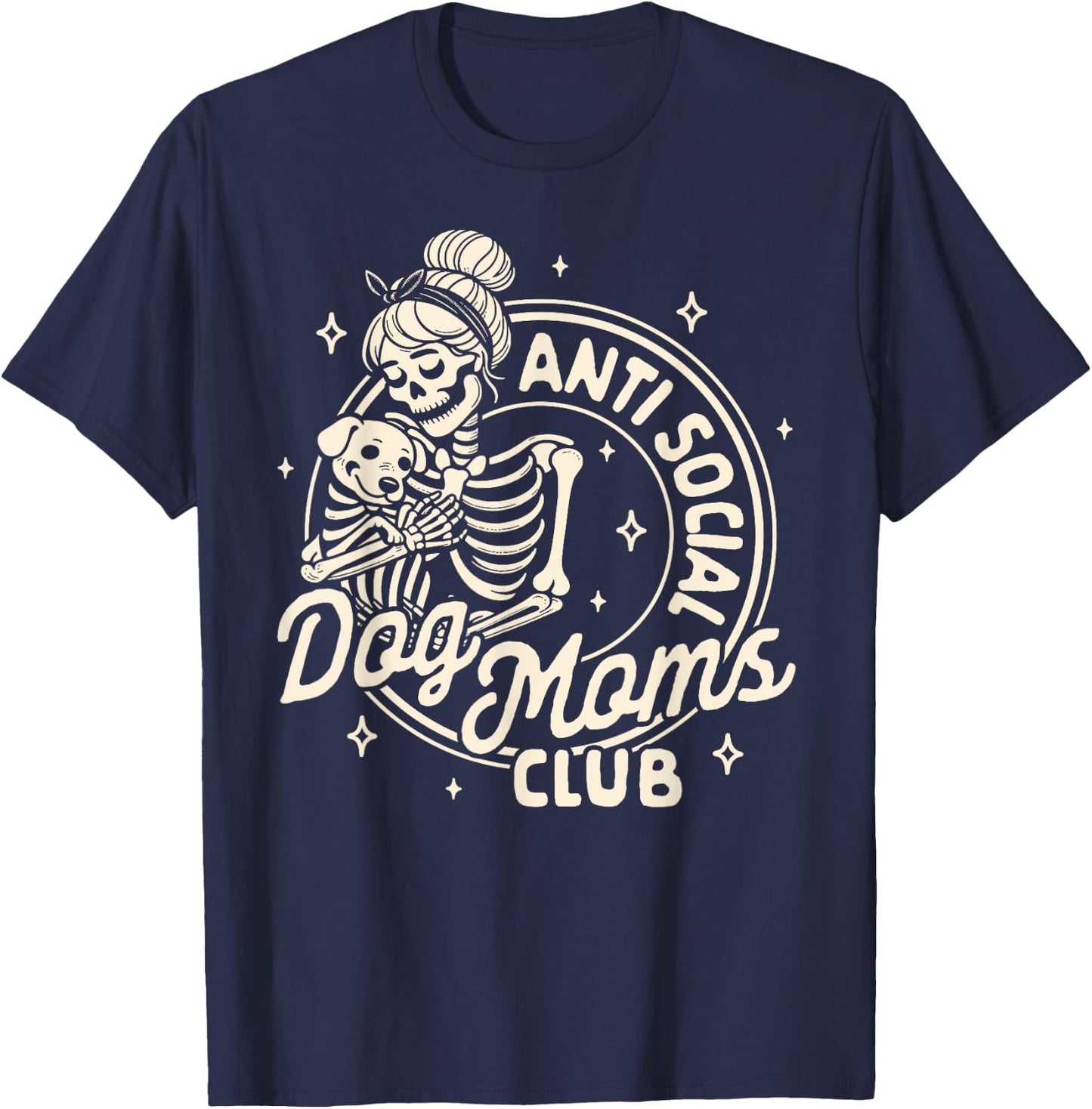 Dog Mom Dog Mama Dog Lady Skeleton Anti Social Dog Moms Club T-Shirt - T-Shirt | Navy
