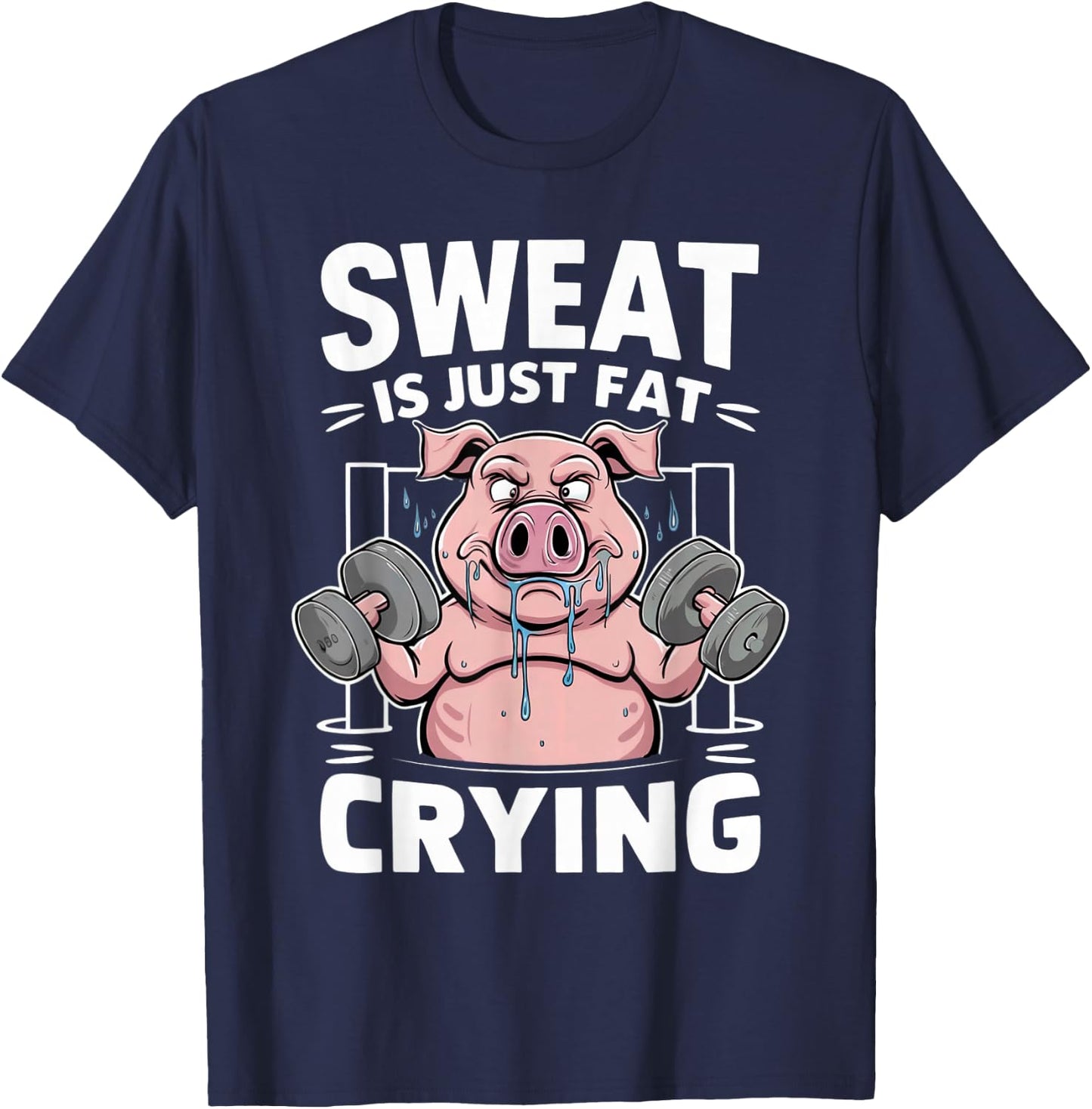 Pig Sweat Is Just Fat Crying Pig Lovers T-Shirt - T-Shirt | Navy