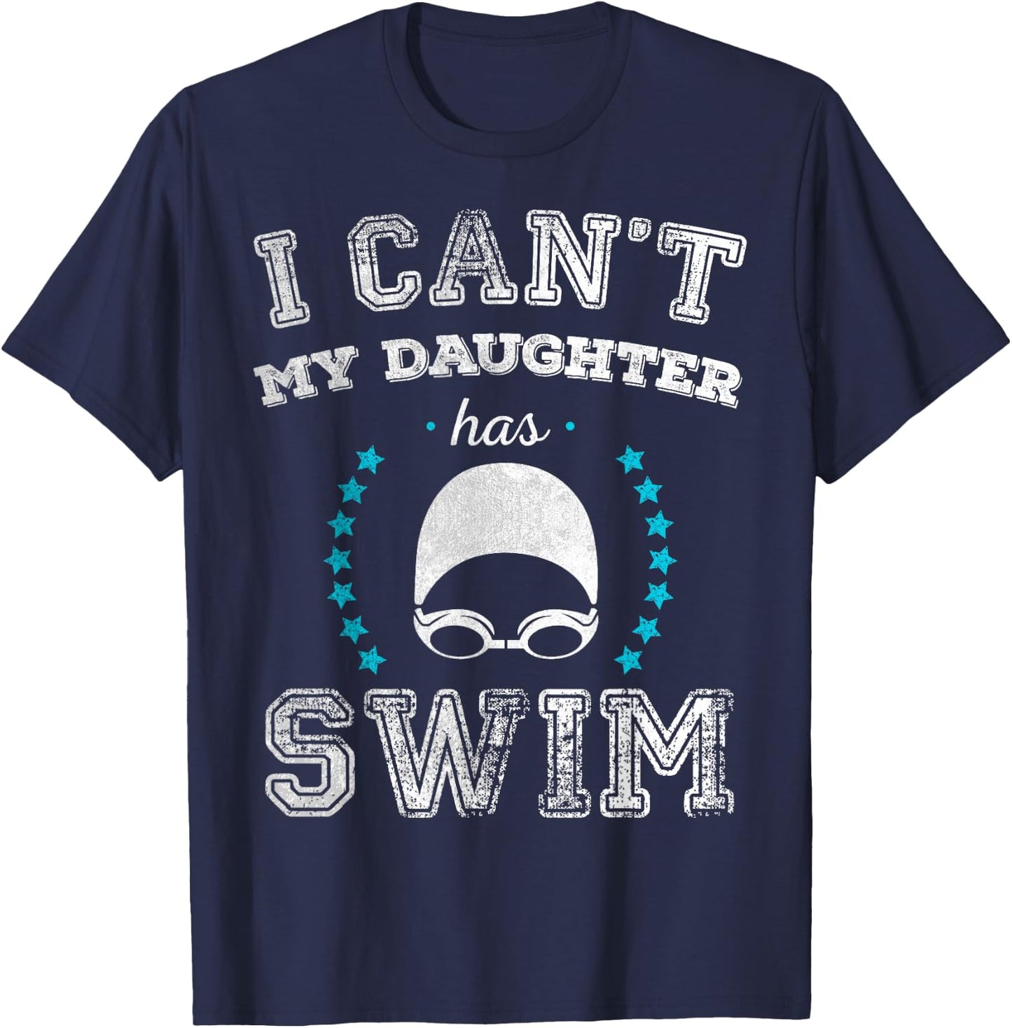 I Can't My Daughter Has Swim Sports Parents T Shirt T-Shirt - T-Shirt | Navy