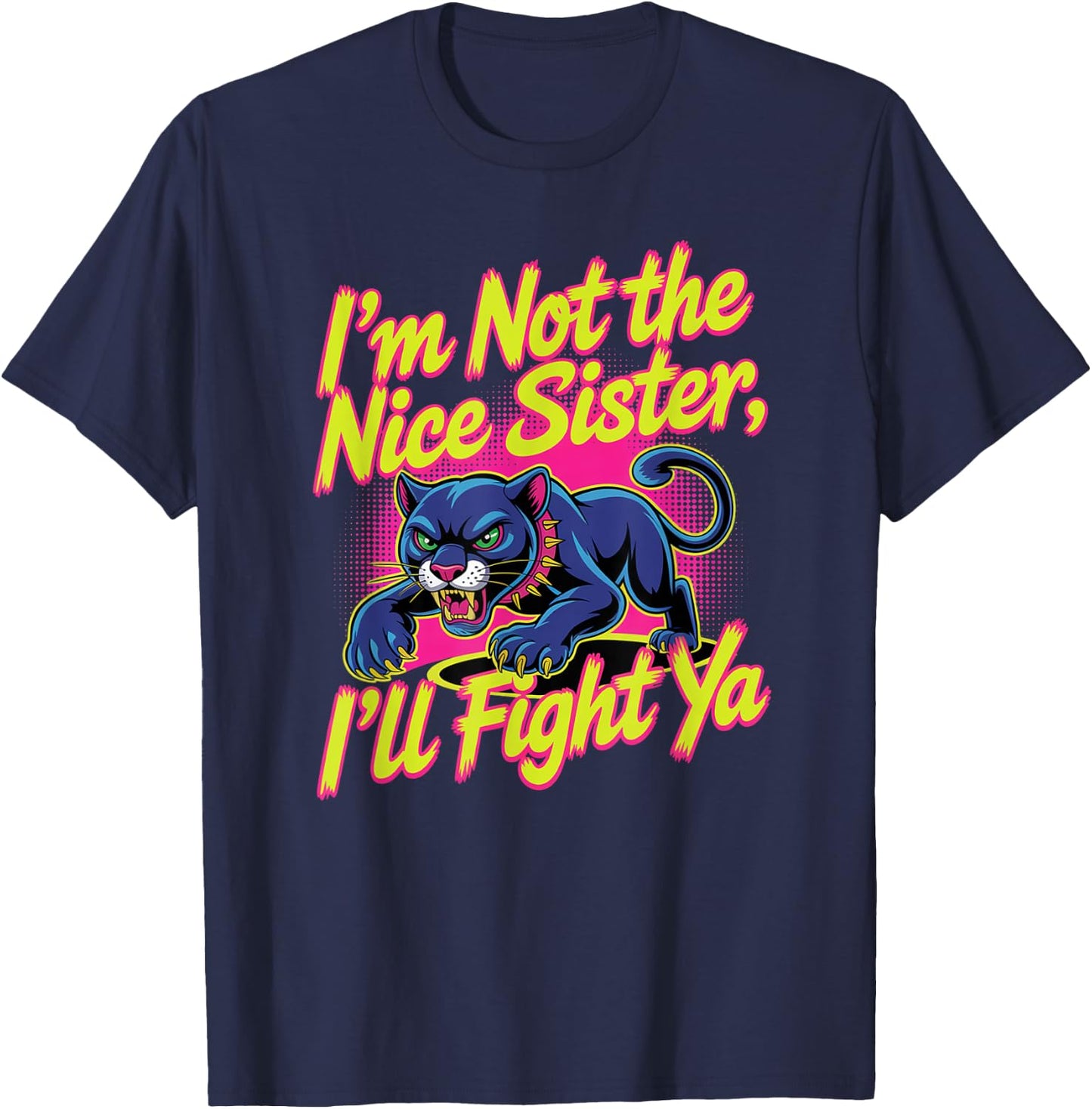 I'm Not The Nice Sister I'll Fight Ya, funny sister T-Shirt - T-Shirt | Navy