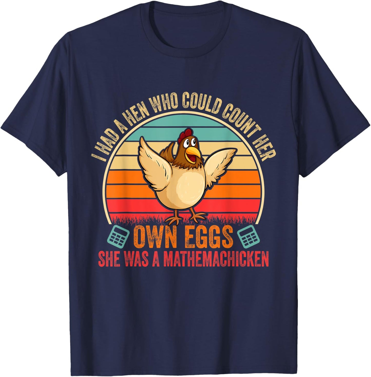 I Had A Hen Who Could Count Her Own Eggs Funny Chicken Lover T-Shirt - T-Shirt | Navy
